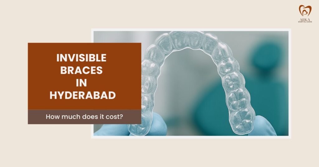 Invisible braces cost in Hyderabad